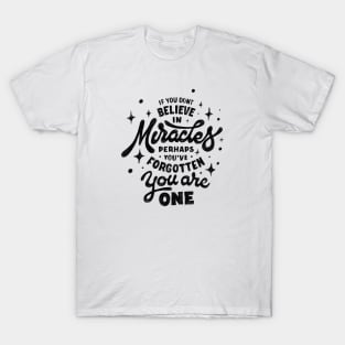 You are the miracle T-Shirt